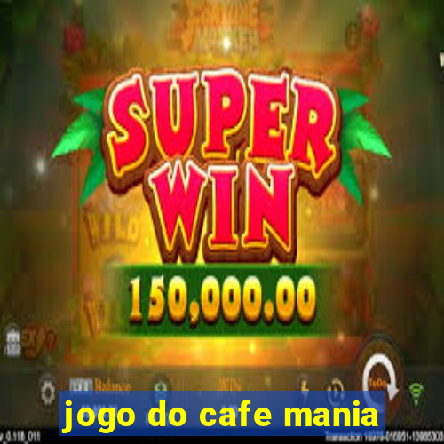 jogo do cafe mania